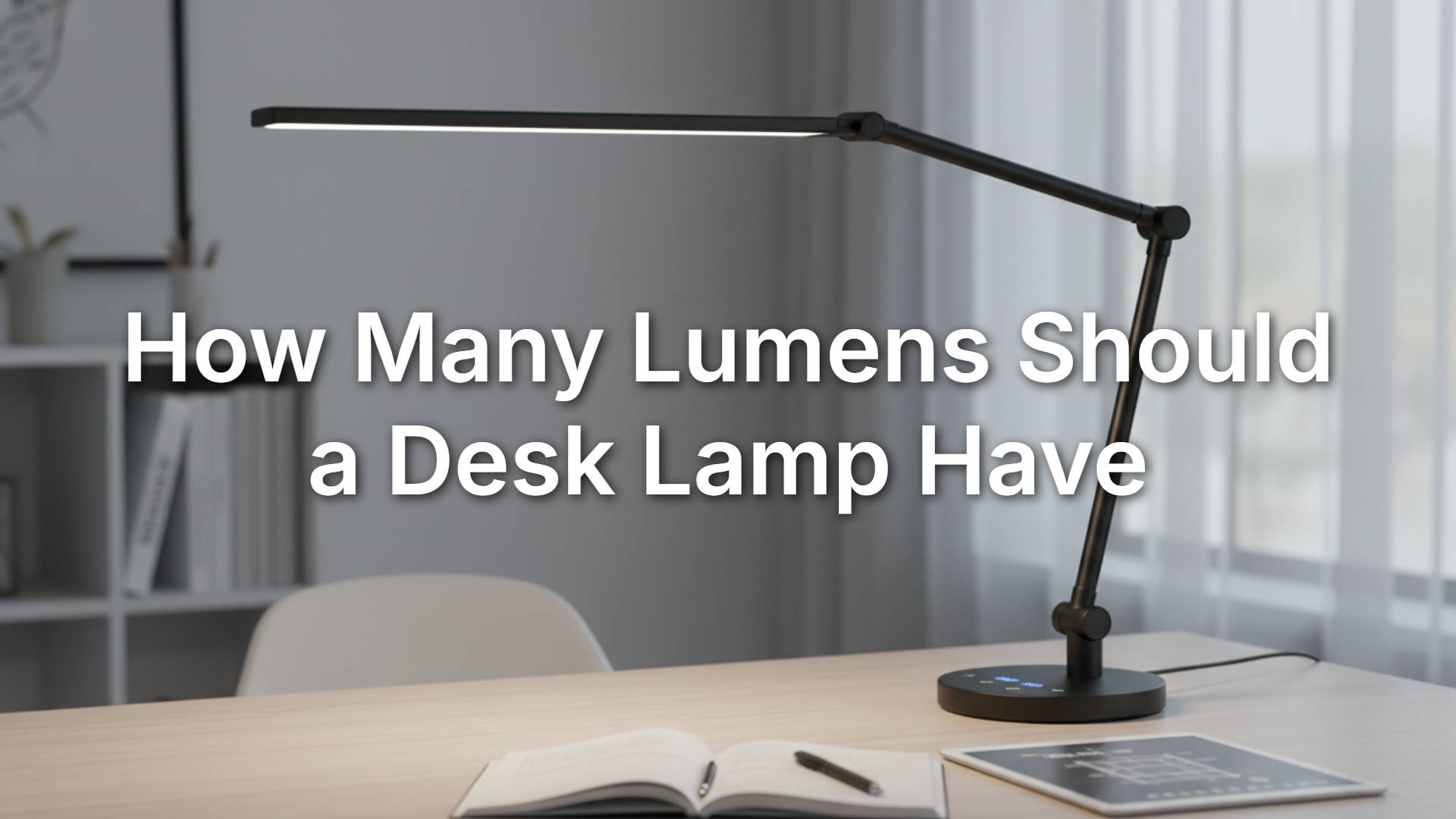 How Many Lumens Should a Desk Lamp Have
