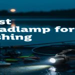 Best Headlamp for Fishing